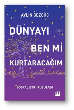 Dünyayı Ben Mi Kurtaracağım Sosyal Etki Pusulası