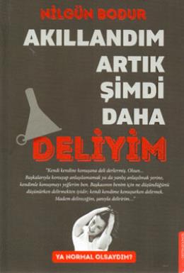 Akıllandım Artık Şimdi Daha Deliyim